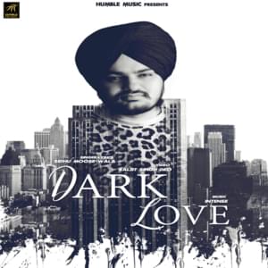 Dark Love - Sidhu Moose Wala