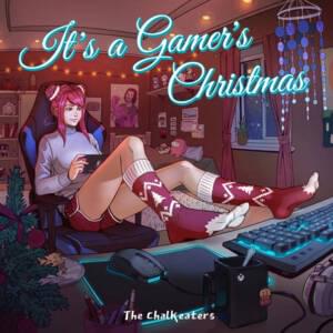 It’s A Gamer’s Christmas - The Chalkeaters (Ft. PiNKII)