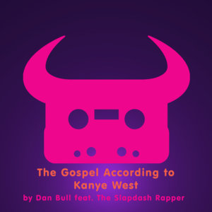 The Gospel According to Kanye West - Dan Bull (Ft. Slapdashrapper)