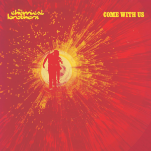 The State We’re In - The Chemical Brothers (Ft. Beth Orton)