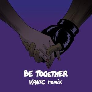 Be Together (Vanic Remix) - Major Lazer