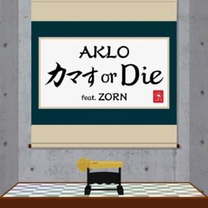 カマす or Die (Kamasu or Die) - AKLO (Ft. ZORN)