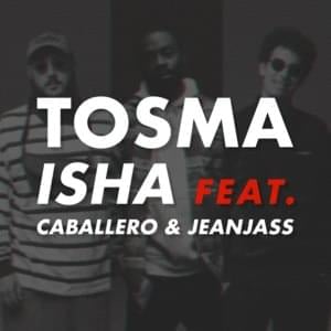 Tosma - ISHA (Ft. Caballero & JeanJass)