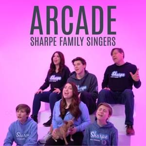 Arcade - Sharpe Family Singers (Ft. Aidan Sharpe, Barbra Sharpe, Connor Sharpe, Logan Sharpe, Ron Sharpe & Sam Sharpe)