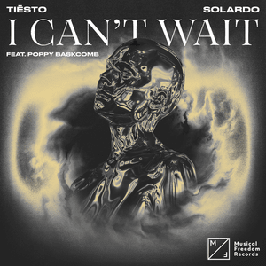 I Can’t Wait - Tiësto & Solardo (Ft. Poppy Baskcomb)