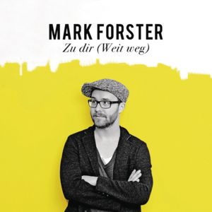 Zu dir (Weit weg) - Mark Forster