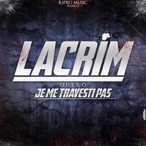 J’me travestis pas - Outro - Lacrim