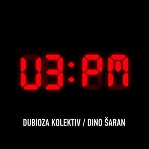 U3PM - Dubioza Kolektiv (Ft. Dino Šaran)