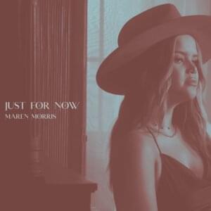 Just for Now - Maren Morris