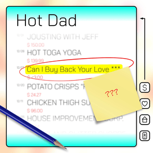 Can I Buy Back Your Love? - Hot Dad