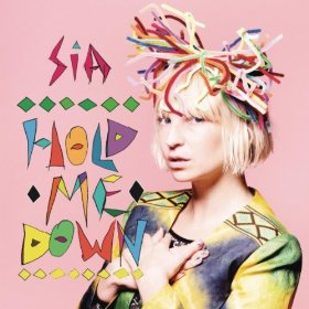 Hold Me Down - Sia