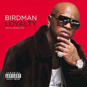 Loyalty - Birdman (Ft. Lil Wayne & Tyga)