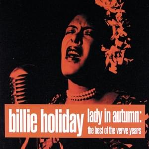 I Don’t Want To Cry Anymore - Billie Holiday