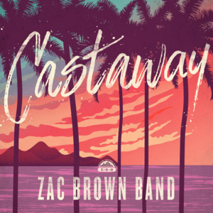 Castaway - Zac Brown Band