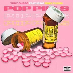 Pop Pills - Tudy Guapo (Ft. Fenix Flexin)