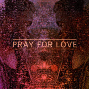 Pray For Love - Kwabs