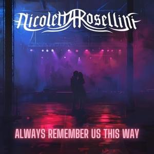 Always Remember Us This Way - Nicoletta Rosellini