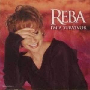 I’m a Survivor - Reba McEntire
