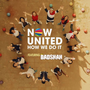 How We Do It - Now United (Ft. Badshah)