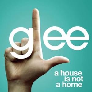 A House Is Not a Home - Glee Cast