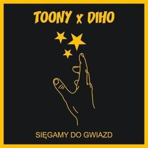 Sięgamy do gwiazd - Toony (Ft. Diho)