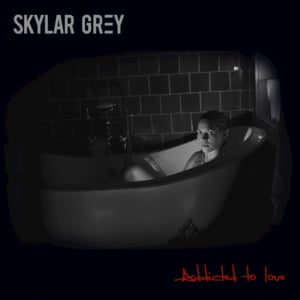 Addicted to Love - Skylar Grey