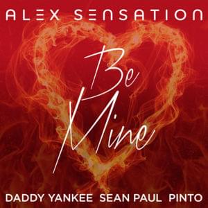 Be Mine - Alex Sensation (Ft. Daddy Yankee, Pinto & Sean Paul)