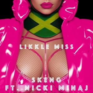 Likkle Miss (Remix) - Skeng (Ft. Nicki Minaj)