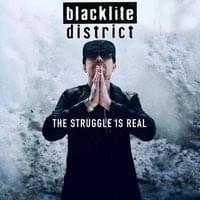 The Struggle Is Real - Blacklite District