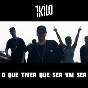 O Que Tiver Que Ser Vai Ser - 1Kilo (Ft. Baviera, DoisP, NaBrisa, Pablo Martins, Sant & Xamã)