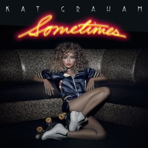 Sometimes - Kat Graham