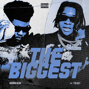 The Biggest (Remix) - BossMan Dlow (Ft. YTB Fatt)