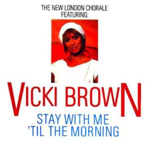 Stay with Me ’Til the Morning - Vicki Brown (Ft. The new london chorale)