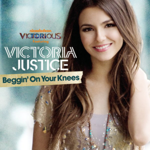 Beggin’ On Your Knees - Victoria Justice