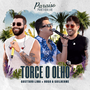 Torce o Olho (Ao Vivo) - Gusttavo Lima (Ft. Hugo & Guilherme)