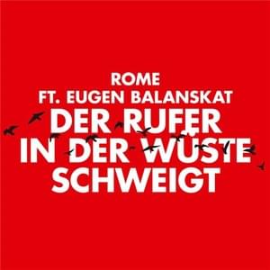 Der Rufer in der Wüste schweigt - Rome (Ft. Eugen Balanskat)