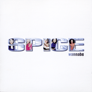 Wannabe (Tell Me What You Want) - Spice Girls