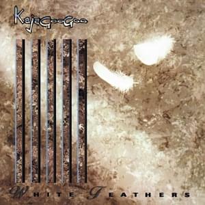 White Feathers - Kajagoogoo