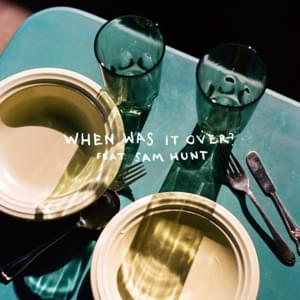 ​when was it over? - Sasha Alex Sloan (Ft. Sam Hunt)