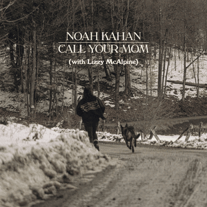 Call Your Mom - Noah Kahan & Lizzy McAlpine