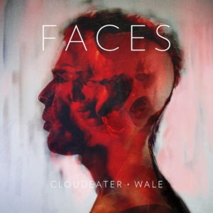 Faces - Wale & Cloudeater