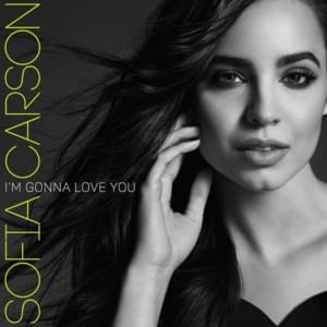 I’m Gonna Love You - Sofia Carson