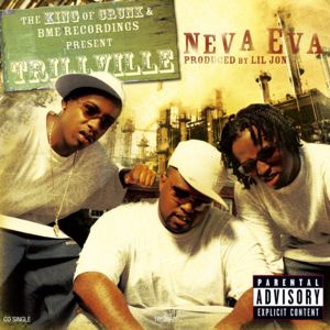 Neva Eva (Get On My Level) - Trillville (Ft. Lil Jon & Lil Scrappy)