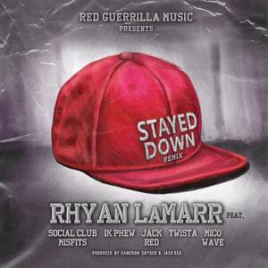 Stayed Down (Remix) - Rhyan LaMarr (Ft. 1K Phew, Jack Red, Mico Wave, Social Club Misfits & Twista)