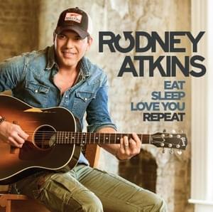 Eat Sleep Love You Repeat - Rodney Atkins