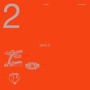 22 Make - Oh Wonder