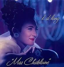 Miss Chatelaine - ​k.d. lang