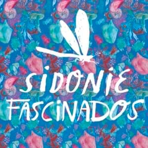 Fascinados (Versión 20 Aniversario) - Sidonie (Ft. Abraham Boba, Albert Pla, Alondra Bentley, Anni B Sweet, Carlos Sadness, Dorian (ROU), Elefantes, Fuel Fandango, Iván Ferreiro, IZAL, Javiera Mena, Jeanette, Joan Manuel Serrat, La Bien Querida, La Habita