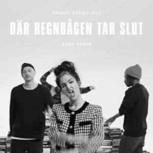 Där regnbågen tar slut (BABA Remix) - Daniel Adams-Ray (Ft. JaQe, Lilla Namo & Petter)