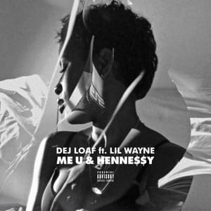 Me U & Hennessy (Remix) - DeJ Loaf (Ft. Lil Wayne)